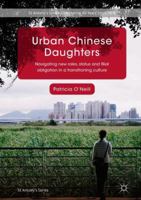 Urban Chinese Daughters: Navigating New Roles, Status and Filial Obligation in a Transitioning Culture 9811086982 Book Cover