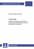 Fingerzeige: Studien Zu Bedeutung Und Funktion Einer Geste In der Bildenden Kunst der Italienischen Renaissance 363137500X Book Cover