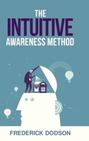 The Intuitive Awareness Method 1794389598 Book Cover