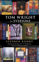 Tom Wright for Everyone: Putting the Theology of N.T. Wright Into Practice in the Local Church 0281063931 Book Cover