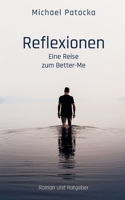 Reflexionen: Eine Reise zum Better-Me (German Edition) 376938864X Book Cover