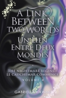A Link Between Two Worlds / Un Lien Entre Deux Mondes: The Nightmare Begins/ Le Cauchemar Commence 0228852455 Book Cover