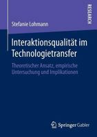 Interaktionsqualitat Im Technologietransfer: Theoretischer Ansatz, Empirische Untersuchung Und Implikationen 3658050233 Book Cover