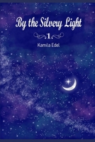 By the Silvery Light B0CSQH41KH Book Cover