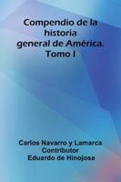 Compendio De La Historia General De América. Tomo I 9373054813 Book Cover