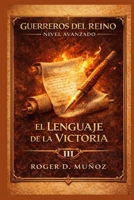 EL LENGUAJE DE LA VICTORIA (GUERREROS DEL REINO - NIVEL AVANZADO) (Spanish Edition) B0GJSH8DBH Book Cover