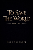 To Save The World Vol. 1-3 (Tstw Volume Bundles- Black Cover Edition) B0GWSZX8Q8 Book Cover