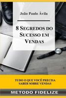 8 Segredos Do Sucesso Em Vendas: M�todo Fidelize 1719879974 Book Cover