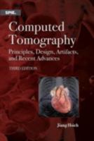 Computed Tomography: Principles, Design, Artifacts, and Recent Advances (SPIE Press Monograph Vol. PM188) 1628418257 Book Cover