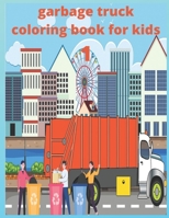 garbage truck coloring book for kids: truck coloring book, Vehicles Coloring Book For Boys, toddlers preschoolers ages 2-4 ages 4-8, trash truck book B08MHLBNP2 Book Cover