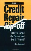 Credit Repair Rip-Off: How To Avoid The Scams And Do It Yourself 0873647521 Book Cover