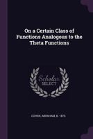 On a Certain Class of Functions Analogous to the Theta Functions 0526480343 Book Cover