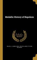 Medallic History of Napoleon 1363749854 Book Cover