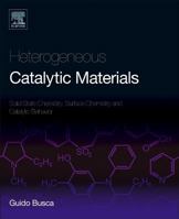 Heterogeneous Catalytic Materials: Solid State Chemistry, Surface Chemistry and Catalytic Behaviour 0444595244 Book Cover