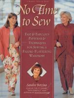 No Time to Sew : Fast & Fabulous Patterns & Techniques for Sewing a Figure-Flattering Wardrobe 0875967442 Book Cover
