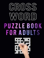 Crossword Puzzle Book for Adults: 100 Mid Level Crossword Puzzles for Seniors Puzzles Lover – Large Print Cross Word Puzzles Book for Sharping Your Brain B08QLFFX3P Book Cover