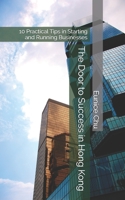 The Door to Success in Hong Kong: 10 Practical Tips in Starting and Running Businesses 1687014507 Book Cover