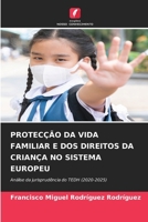 Protecção Da Vida Familiar E DOS Direitos Da Criança No Sistema Europeu (Portuguese Edition) 6630008782 Book Cover