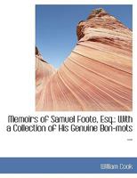 Memoirs of Samuel Foote, Esq.: With a Collection of His Genuine Bon-mots 1022063340 Book Cover