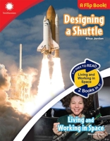 Designing a Shuttle & Living and Working in Space (Smithsonian® STEAM Dual-Discovery Flip Book Series) B0GSFHVKDS Book Cover