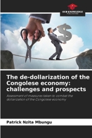 The de-dollarization of the Congolese economy: challenges and prospects 6207935705 Book Cover