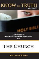 The Church: Addressing Wrong Christian Teaching 1539493393 Book Cover