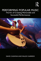 Performing Popular Music: The Art of Creating Memorable and Successful Performances 1138585068 Book Cover