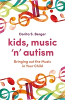 Kids, Music ‘n’ Autism: Bringing out the Music in Your Child 1785927167 Book Cover
