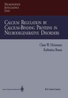 Calcium Regulation by Calcium-Binding Proteins in Neurodegenerative Disorders (Neuroscience Intelligence Unit) 3662216914 Book Cover