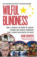 Wilful Blindness, How Criminal a Network of Narcos, Tycoons and Chinese Communist Party gents Infiltrated the West 0888903294 Book Cover