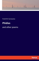 Phidias: and other poems 3348065313 Book Cover