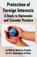 Protection of Foreign Interests: A Study in Diplomatic and Consular Practice 1893713385 Book Cover