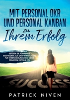 Mit Personal OKR und Personal Kanban zu Ihrem Erfolg: Setzen Sie f?hrende Methoden aus der Wirtschaft f?r Ihren beruflichen oder privaten Erfolg ein 3755767317 Book Cover