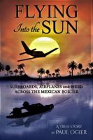 Flying Into the Sun 0692854215 Book Cover