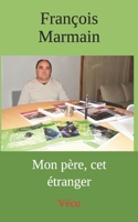 Mon père, cet étranger: Vécu (French Edition) B0F9DS6C3C Book Cover