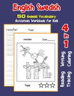 English Swedish 50 Animals Vocabulary Activities Workbook for Kids: 4 in 1 reading writing tracing and coloring worksheets 1072018357 Book Cover