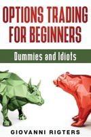 Options Trading for Beginners, Dummies & Idiots 1087980402 Book Cover