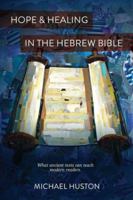 Hope and Healing in the Hebrew Bible : What Ancient Texts Can Teach Modern Readers 1961471280 Book Cover