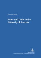 Natur Und Liebe in Der Fruehen Lyrik Brechts 3631378130 Book Cover