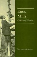 Enos Mills: Citizen of Nature 0870816691 Book Cover