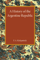 A History of the Argentine Republic 1107455618 Book Cover
