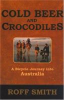 Cold Beer and Crocodiles: A Bicycle Journey into Australia (Adventure Press) 0792279522 Book Cover