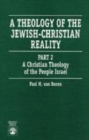 Theology of the Jewish-Christian Reality: Part 2: A Christian Theology of the People of Israel 0062547518 Book Cover