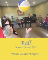 BALL: "Sorry I Missed Ya!" 1095595482 Book Cover