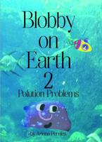 Blobby on Earth 2: Pollution Problems 1946785512 Book Cover