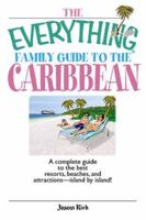 The Everything Family Guide to the Caribbean: A Complete Guide to the Best Resorts, Beaches And Attractions - Island by Island! (Everything: Travel and History) 1593374275 Book Cover