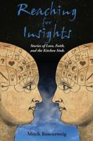 Reaching for Insights: Stories of love, faith and the kitchen sink 1478724897 Book Cover