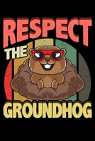 Respect The Groundhog: Cute Respect The Groundhog Funny Groundhog Day Blank Composition Notebook for Journaling & Writing (120 Lined Pages, 6 x 9) 1704119960 Book Cover