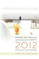 Workplace Health and Safety 2012 Personal Diary 1452503370 Book Cover