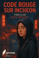 Code Rouge sur Incheon (French Edition) B0FF3DL831 Book Cover